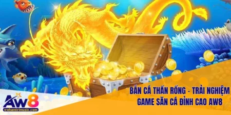 Bắn Cá Thần Rồng
